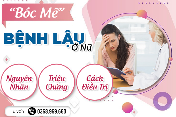 “Bóc Mẽ” Bệnh Lậu Ở Nữ: Nguyên Nhân, Triệu Chứng Và Cách Điều Trị