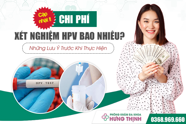 Chi Phí Khám Xét Nghiệm HPV Bao Nhiêu? Những Lưu Ý Trước Khi Thực Hiện