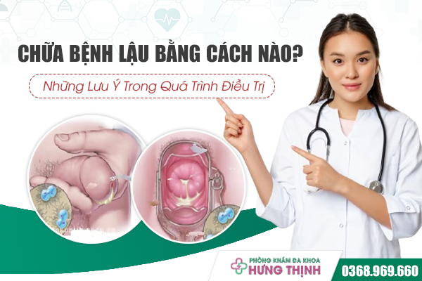 Chữa Trị Bệnh Lậu Bằng Cách Nào? Những Lưu Ý Trong Quá Trình Điều Trị