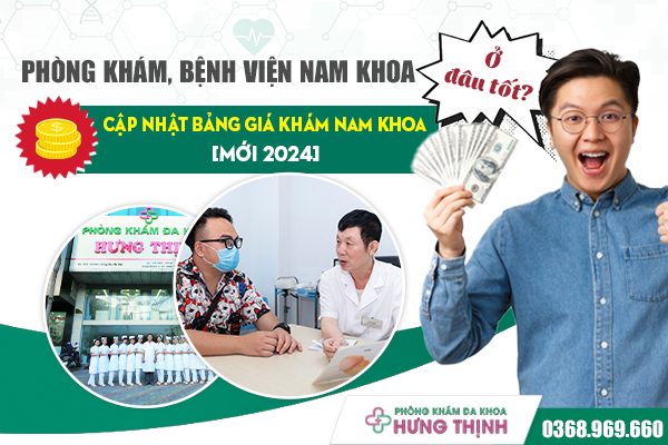 Phòng Khám, Bệnh Viện Nam Khoa Ở Đâu Tốt? Cập Nhật Bảng Giá Khám Nam Khoa [Mới 2024]