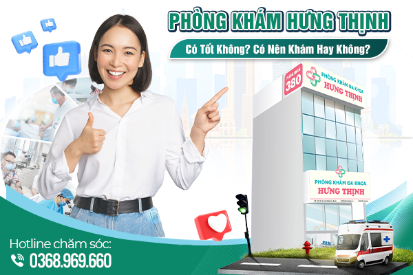 Phòng Khám Hưng Thịnh Có Tốt Không? Có Nên Khám Hay Không?