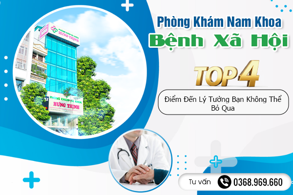 Phòng Khám Nam Khoa Bệnh Xã Hội Ở Đâu Tốt? Top 4 Điểm Đến Lý Tưởng Bạn Không Thể Bỏ Qua