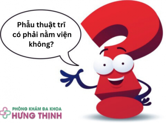 Cắt trĩ có phải nằm viện không? 