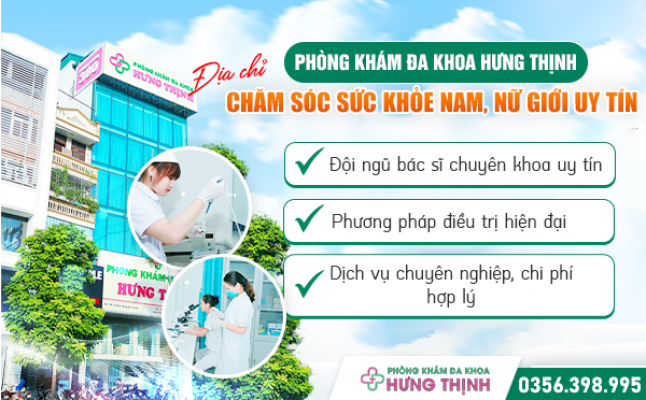 Phòng Khám Đa Khoa Hưng Thịnh - Chuyên Chăm Sóc Sức Khỏe Nam Khoa, Phụ Khoa Và Bệnh Xã Hội Toàn Diện
